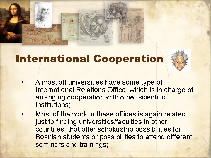 International Cooperation • • Almost all universities have some type of International Relations Office,