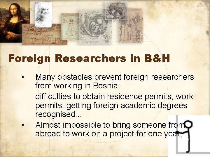 Foreign Researchers in B&H • • Many obstacles prevent foreign researchers from working in