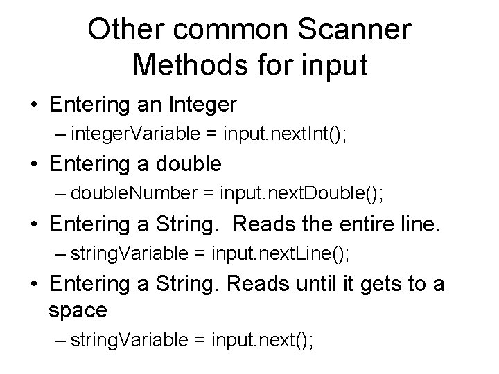 Other common Scanner Methods for input • Entering an Integer – integer. Variable = Other common Scanner Methods for input • Entering an Integer – integer. Variable =