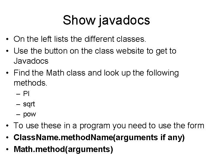 Show javadocs • On the left lists the different classes. • Use the button Show javadocs • On the left lists the different classes. • Use the button