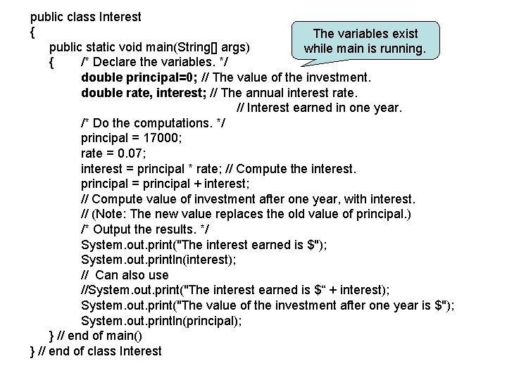 public class Interest { The variables exist public static void main(String[] args) while main