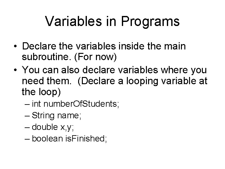 Variables in Programs • Declare the variables inside the main subroutine. (For now) • Variables in Programs • Declare the variables inside the main subroutine. (For now) •