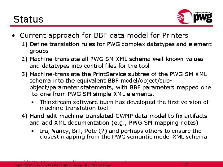 Status • Current approach for BBF data model for Printers 1) Define translation rules