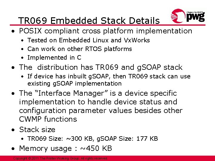 TR 069 Embedded Stack Details • POSIX compliant cross platform implementation • Tested on