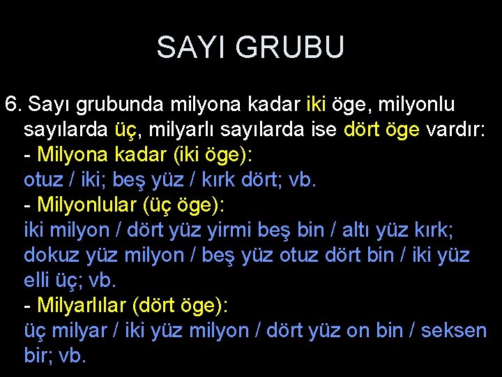 SAYI GRUBU 6. Sayı grubunda milyona kadar iki öge, milyonlu sayılarda üç, milyarlı sayılarda