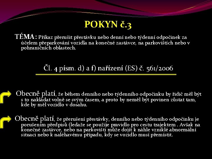  POKYN č. 3 TÉMA: Příkaz přerušit přestávku nebo denní nebo týdenní odpočinek za