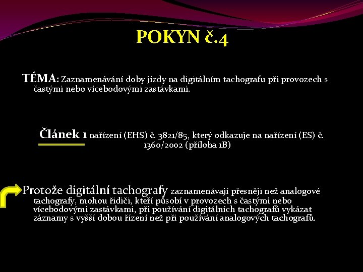 POKYN č. 4 TÉMA: Zaznamenávání doby jízdy na digitálním tachografu při provozech s častými