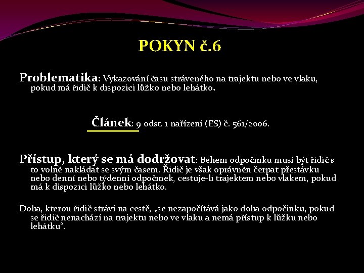 POKYN č. 6 Problematika: Vykazování času stráveného na trajektu nebo ve vlaku, pokud má