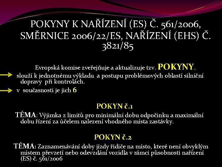 POKYNY K NAŘÍZENÍ (ES) Č. 561/2006, SMĚRNICE 2006/22/ES, NAŘÍZENÍ (EHS) Č. 3821/85 Evropská komise