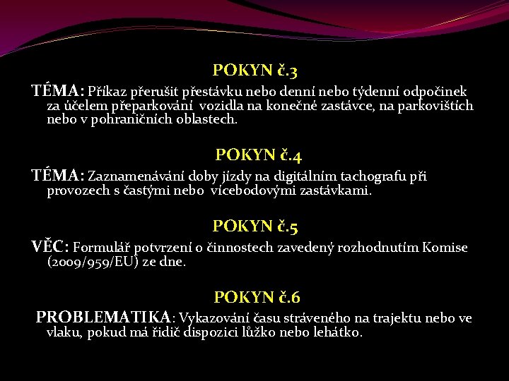  POKYN č. 3 TÉMA: Příkaz přerušit přestávku nebo denní nebo týdenní odpočinek za