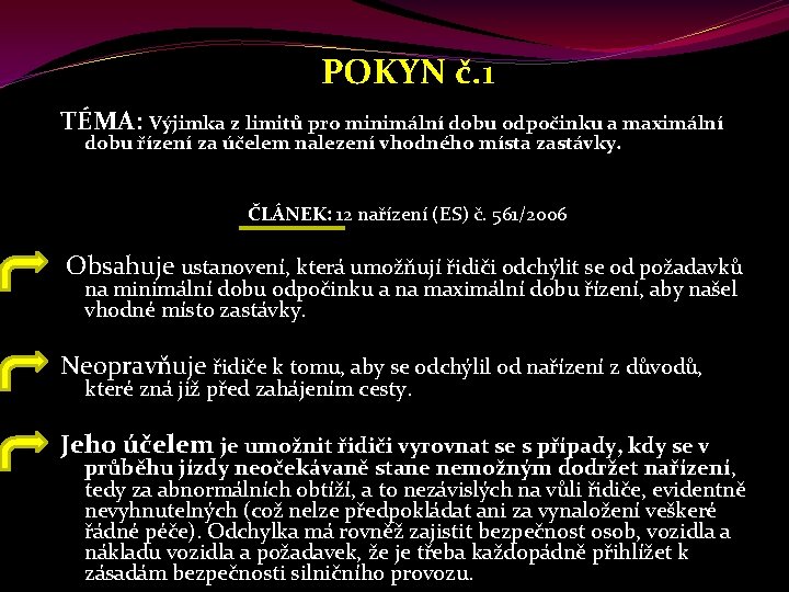  POKYN č. 1 TÉMA: Výjimka z limitů pro minimální dobu odpočinku a maximální