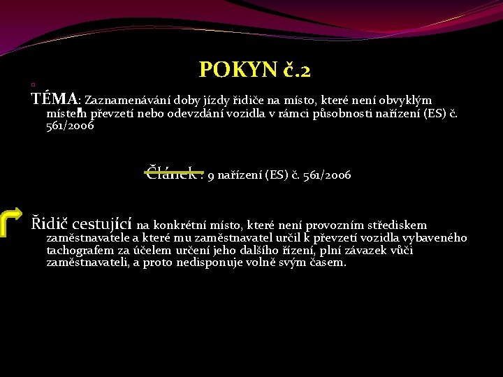 � POKYN č. 2 TÉMA: Zaznamenávání doby jízdy řidiče na místo, které není obvyklým