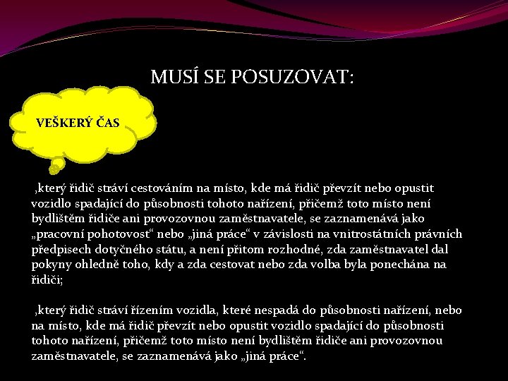 MUSÍ SE POSUZOVAT: VEŠKERÝ ČAS , který řidič stráví cestováním na místo, kde má