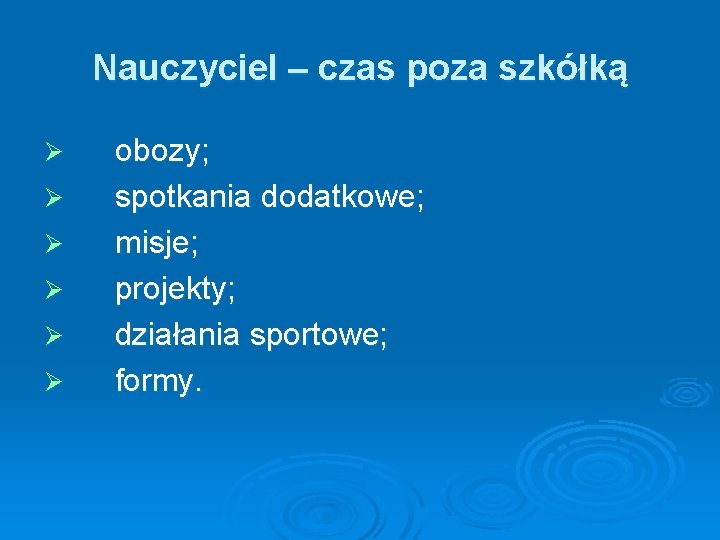 Nauczyciel – czas poza szkółką obozy; Ø spotkania dodatkowe; Ø misje; Ø projekty; Ø