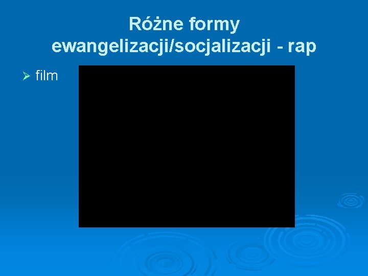 Różne formy ewangelizacji/socjalizacji - rap Ø film 