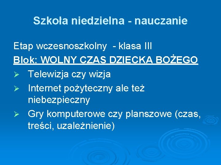 Szkoła niedzielna - nauczanie Etap wczesnoszkolny - klasa III Blok: WOLNY CZAS DZIECKA BOŻEGO