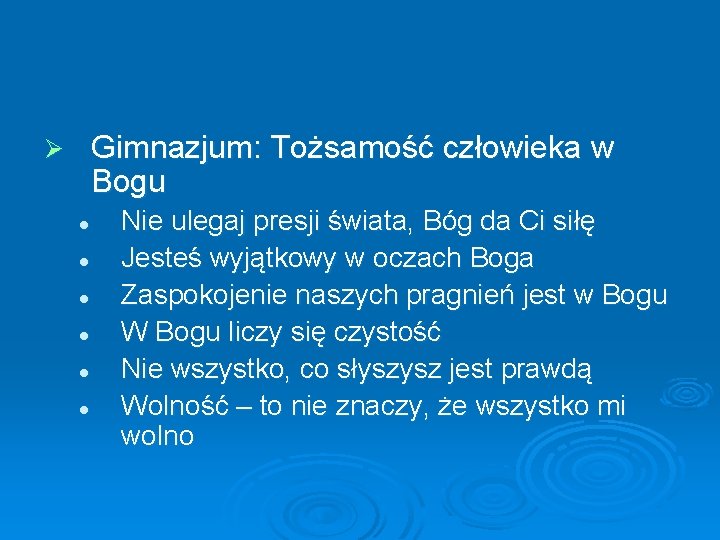 Gimnazjum: Tożsamość człowieka w Bogu Ø l l l Nie ulegaj presji świata, Bóg