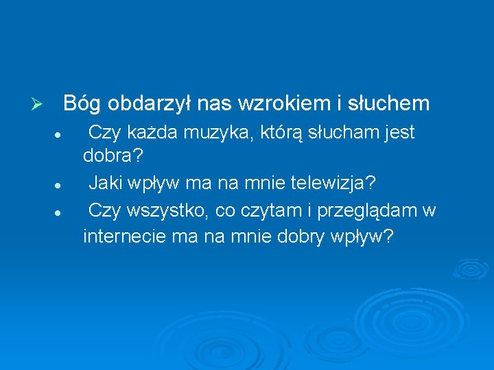 Bóg obdarzył nas wzrokiem i słuchem Ø l l l Czy każda muzyka, którą