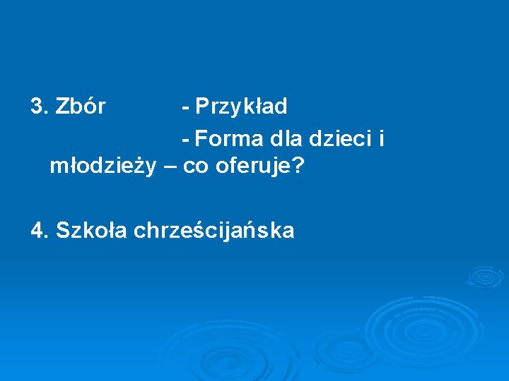 3. Zbór - Przykład - Forma dla dzieci i młodzieży – co oferuje? 4.