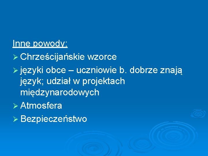 Inne powody: Ø Chrześcijańskie wzorce Ø języki obce – uczniowie b. dobrze znają język;