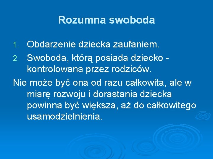 Rozumna swoboda Obdarzenie dziecka zaufaniem. 2. Swoboda, którą posiada dziecko - kontrolowana przez rodziców.