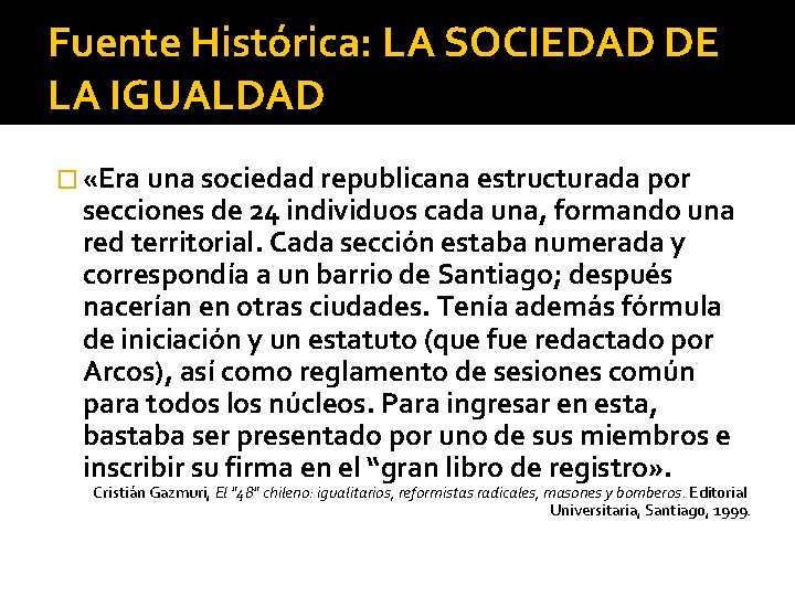 Fuente Histórica: LA SOCIEDAD DE LA IGUALDAD � «Era una sociedad republicana estructurada por
