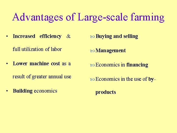 Advantages of Large-scale farming • Increased efficiency & full utilization of labor • Lower