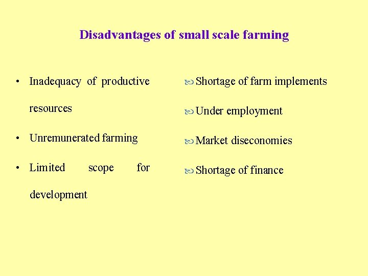 Disadvantages of small scale farming • Inadequacy of productive resources Shortage of farm implements