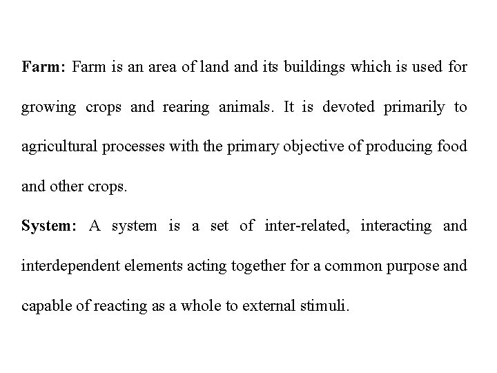 Farm: Farm is an area of land its buildings which is used for growing