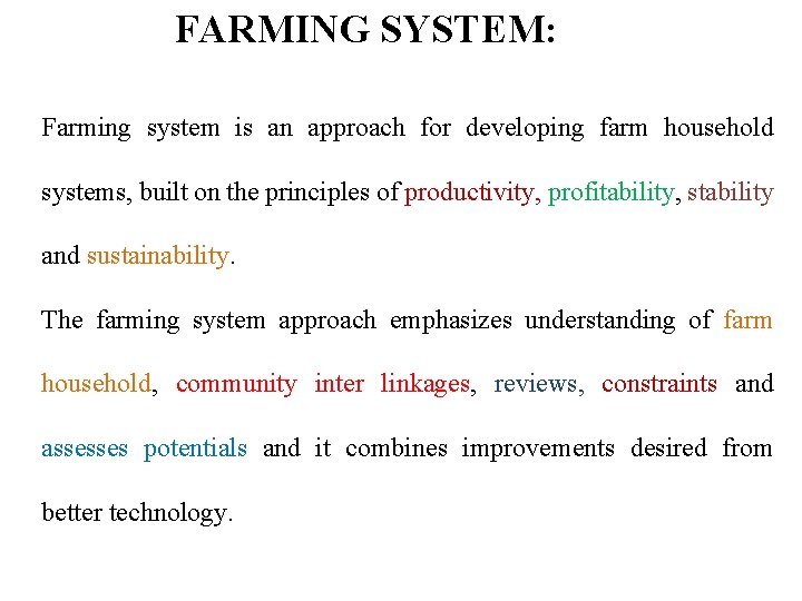 FARMING SYSTEM: Farming system is an approach for developing farm household systems, built on