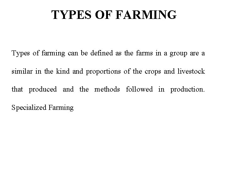 TYPES OF FARMING Types of farming can be defined as the farms in a