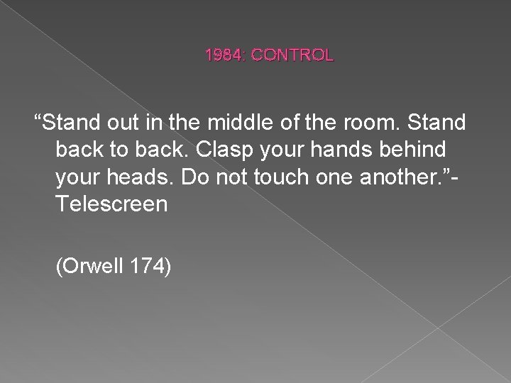 1984: CONTROL “Stand out in the middle of the room. Stand back to back.