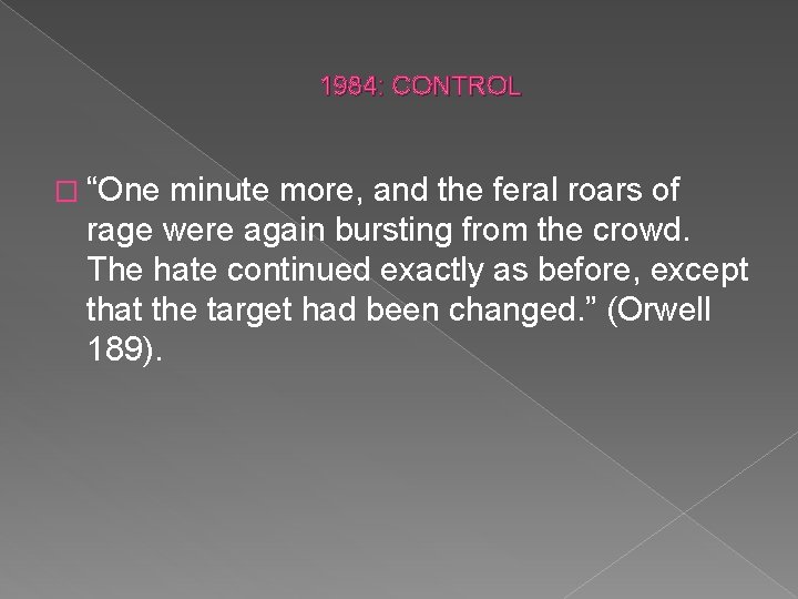 1984: CONTROL � “One minute more, and the feral roars of rage were again