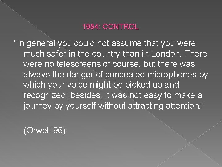 1984: CONTROL “In general you could not assume that you were much safer in