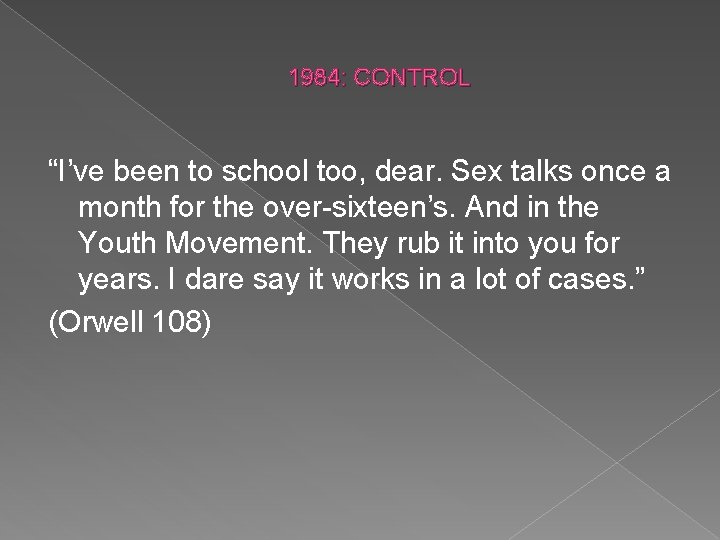 1984: CONTROL “I’ve been to school too, dear. Sex talks once a month for