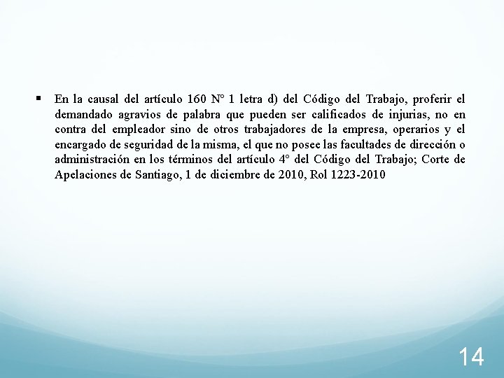 § En la causal del artículo 160 Nº 1 letra d) del Código del