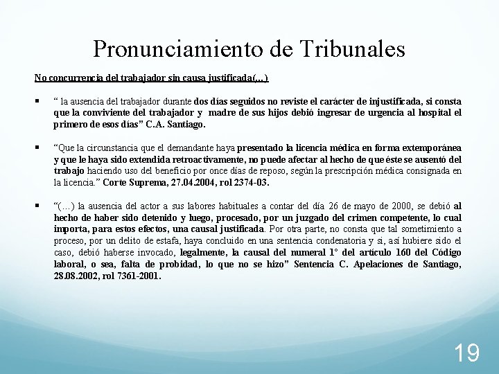 Pronunciamiento de Tribunales No concurrencia del trabajador sin causa justificada(…) § “ la ausencia