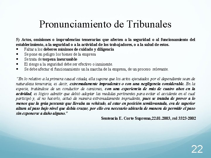 Pronunciamiento de Tribunales 5) Actos, omisiones o imprudencias temerarias que afecten a la seguridad