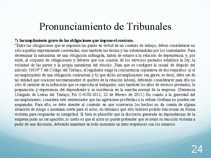 Pronunciamiento de Tribunales 7) Incumplimiento grave de las obligaciones que impone el contrato. “Entre