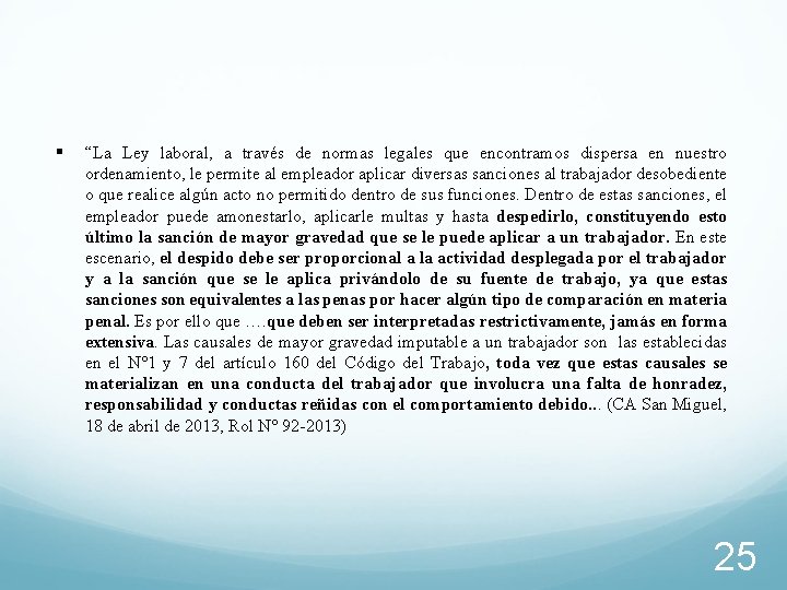 § “La Ley laboral, a través de normas legales que encontramos dispersa en nuestro