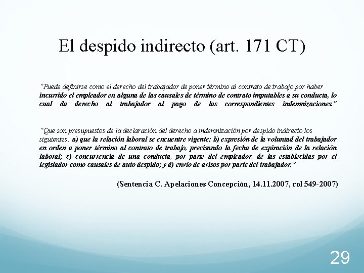 El despido indirecto (art. 171 CT) “Puede definirse como el derecho del trabajador de