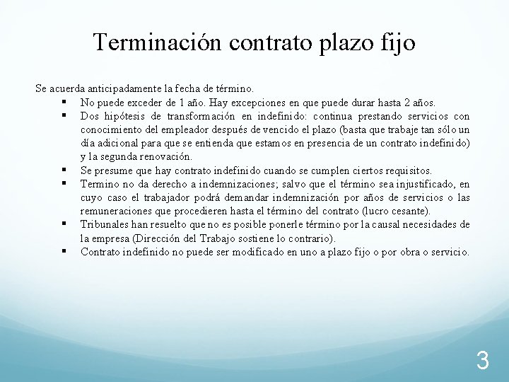 Terminación contrato plazo fijo Se acuerda anticipadamente la fecha de término. § No puede