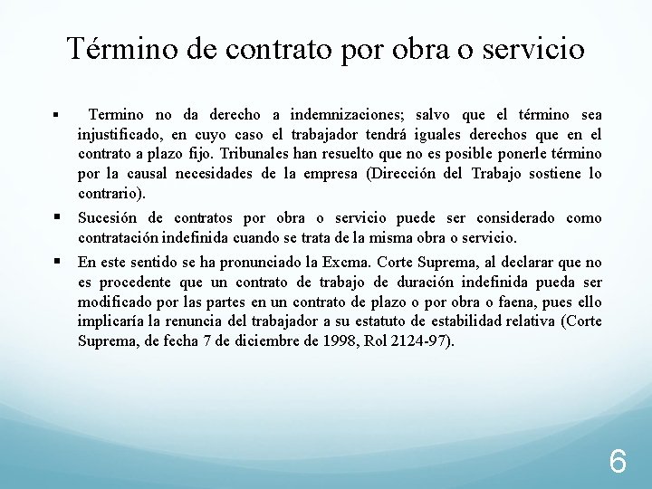 Término de contrato por obra o servicio § Termino no da derecho a indemnizaciones;