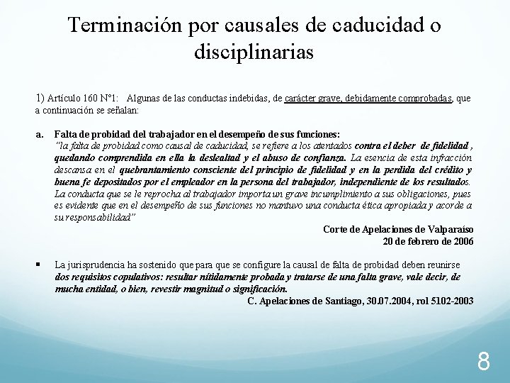 Terminación por causales de caducidad o disciplinarias 1) Artículo 160 N° 1: Algunas de