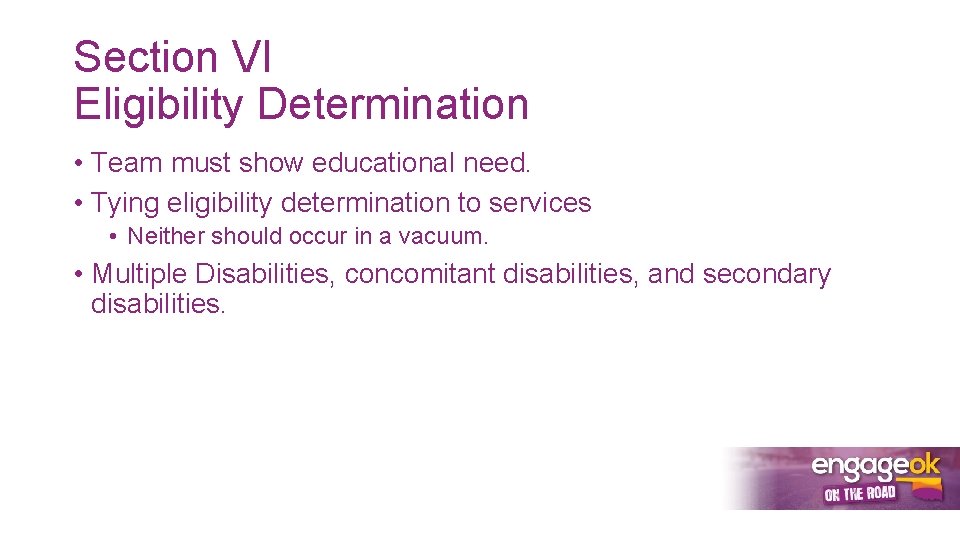 Section VI Eligibility Determination • Team must show educational need. • Tying eligibility determination