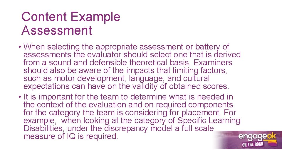 Content Example Assessment • When selecting the appropriate assessment or battery of assessments the