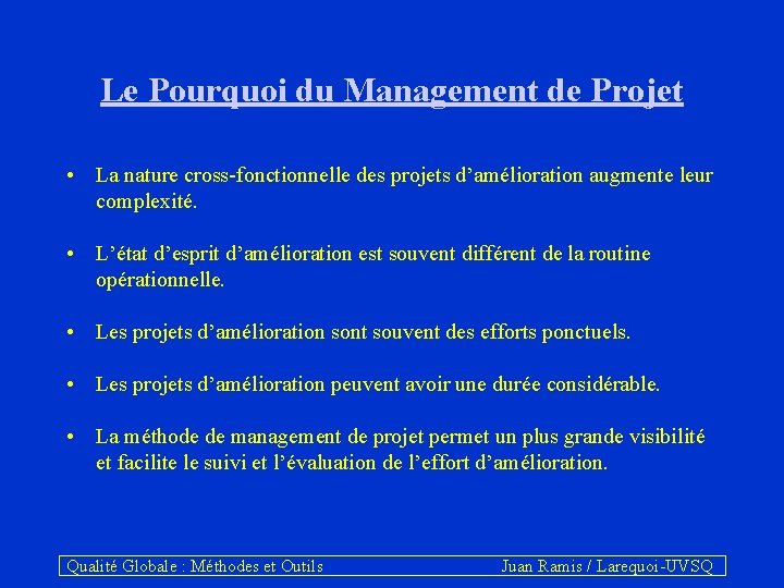 Le Pourquoi du Management de Projet • La nature cross-fonctionnelle des projets d’amélioration augmente