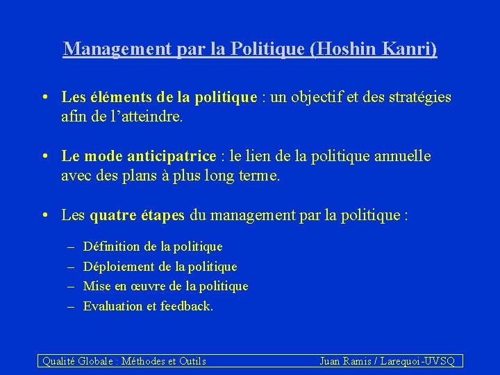Management par la Politique (Hoshin Kanri) • Les éléments de la politique : un