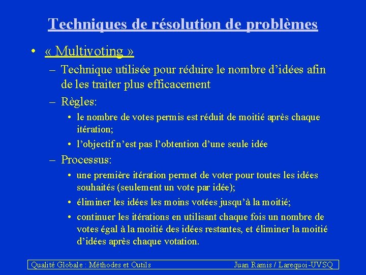 Techniques de résolution de problèmes • « Multivoting » – Technique utilisée pour réduire