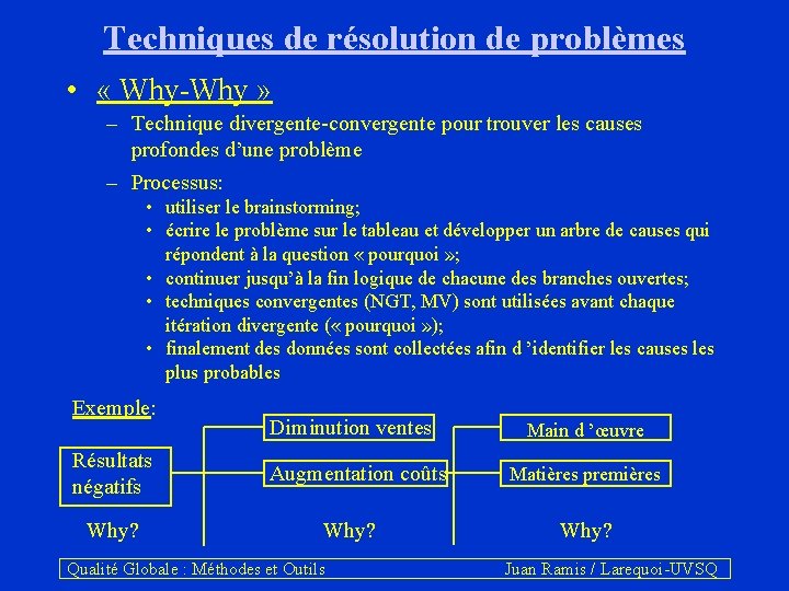 Techniques de résolution de problèmes • « Why-Why » – Technique divergente-convergente pour trouver